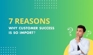 Why Is Customer Success Important