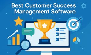 Best Customer Success Management Software