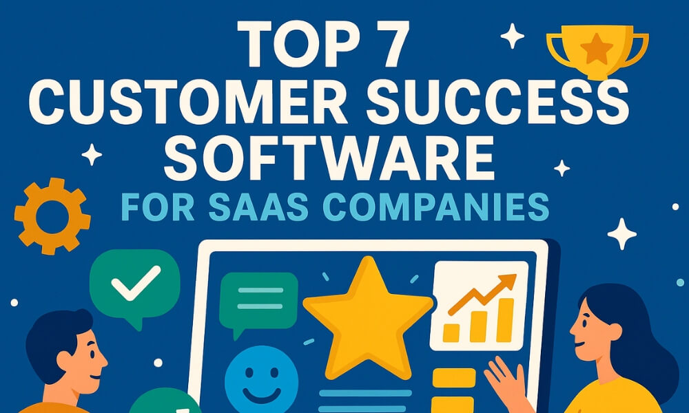 Top 7 Customer Success Software for SaaS Companies